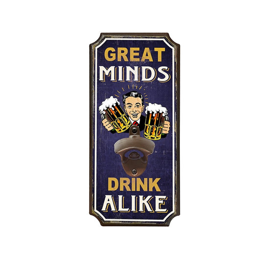 GREAT MINDS DRINK ALIKE BOTTLE OPENER