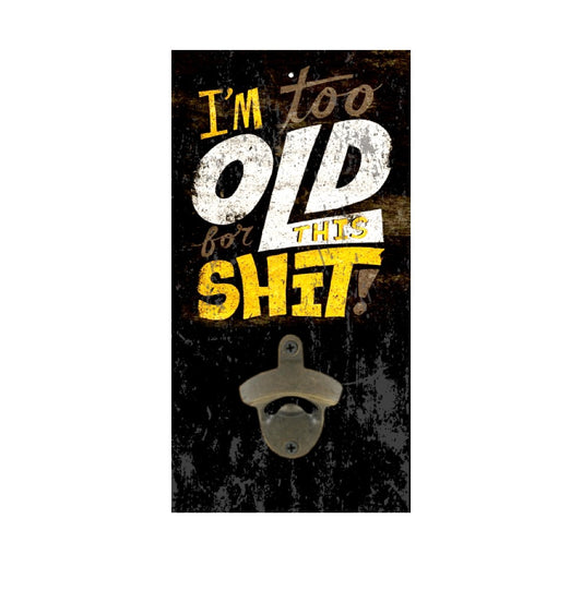 TOO OLD WALL MOUNTED BOTTLE OPENER